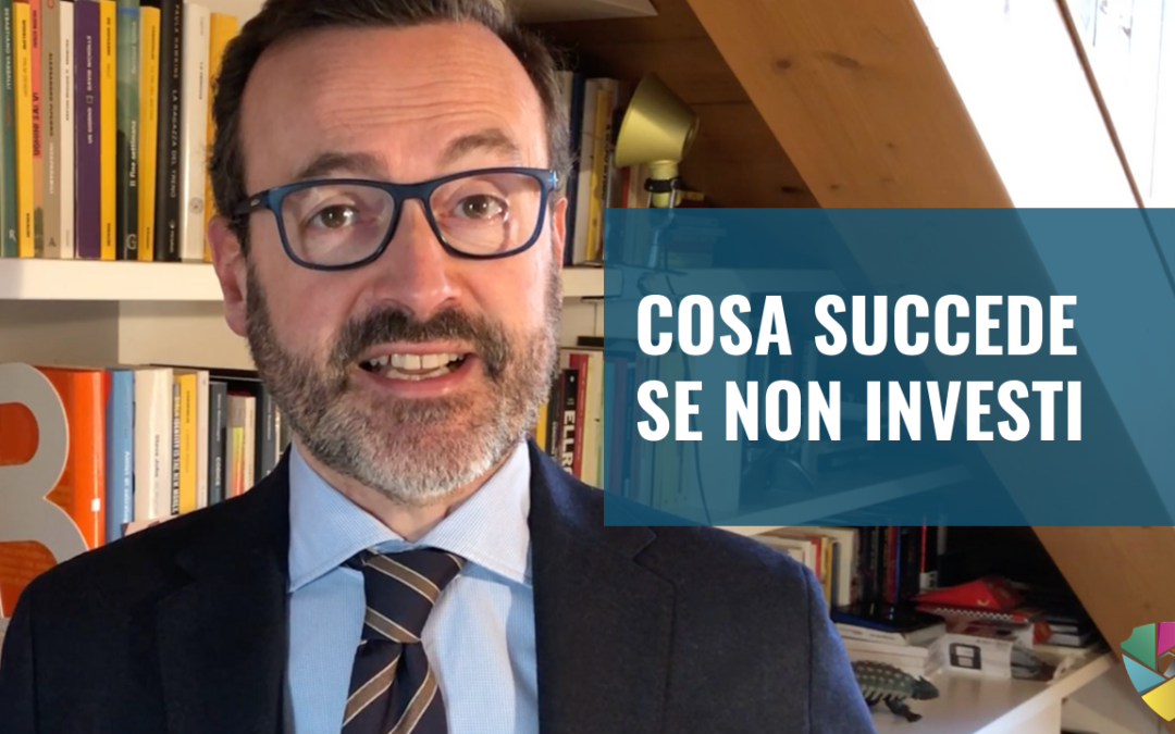 Cosa succede se non investi