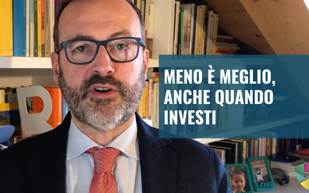 Meno è meglio, anche quando investi