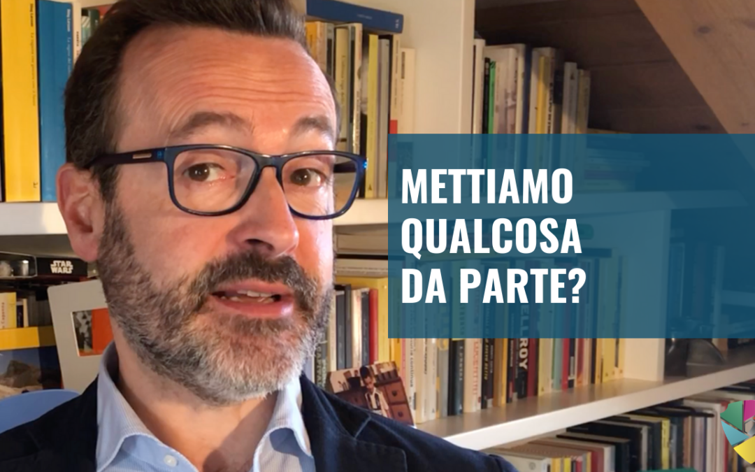 Mettiamo qualcosa da parte?