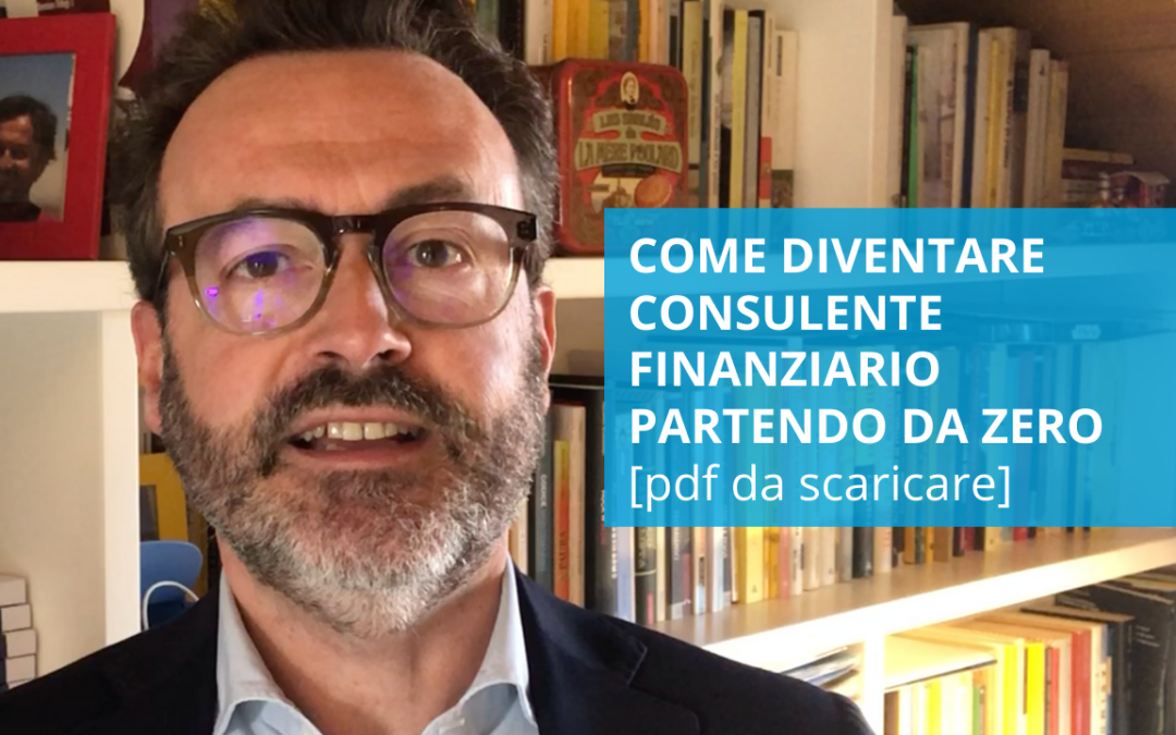 Come diventare consulente finanziario partendo da zero [pdf da scaricare]