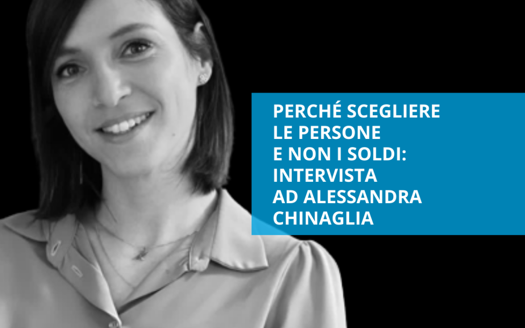 Perché scegliere le persone e non i soldi – intervista ad Alessandra Chinaglia