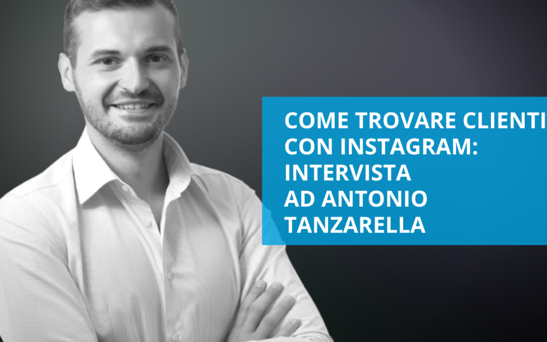 Come trovare clienti con Instagram – intervista ad Antonio Tanzarella