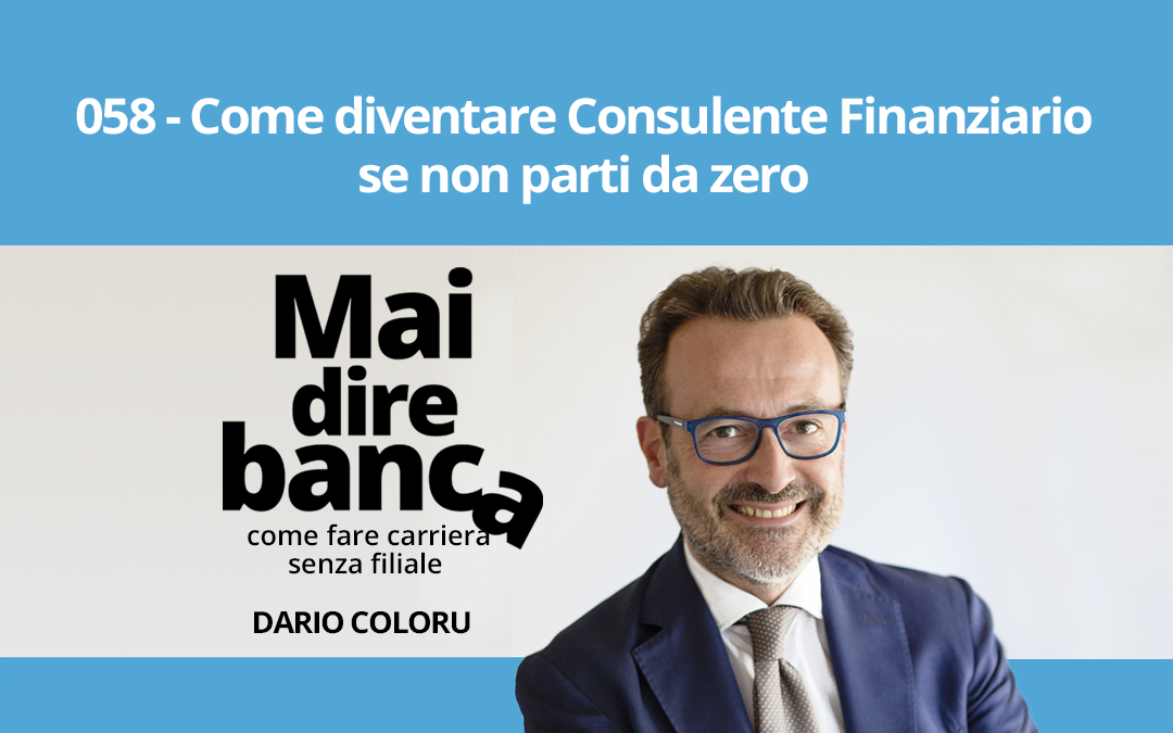 Come diventare Consulente Finanziario se non parti da zero