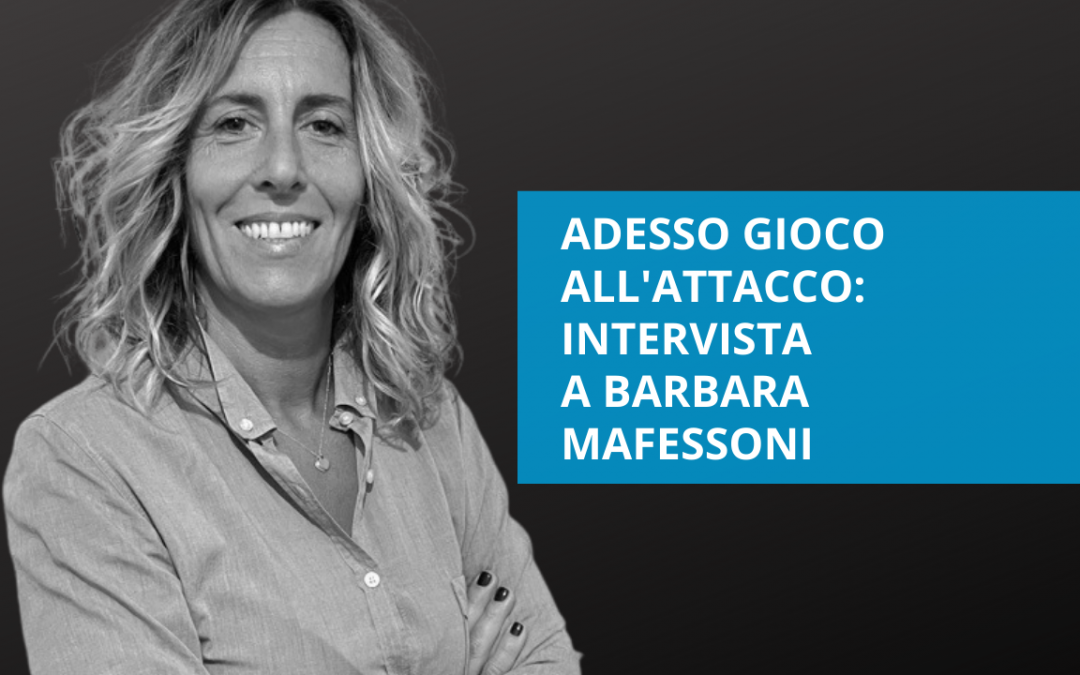 Adesso gioco all’attacco – intervista a Barbara Mafessoni