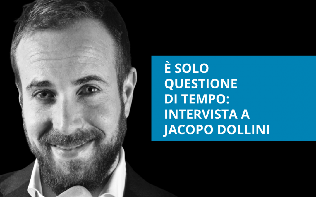 È solo questione di tempo – intervista a Jacopo Dollini