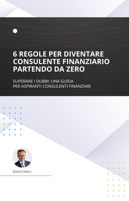 6 regole per diventare consulente finanziario partendo da zero